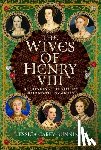 Carey-Bunning, Jessica - The Wives of Henry VIII