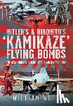 Wolf, William - Hitler's and Hirohito's 'Kamikaze' Flying Bombs