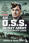 Bangsbøll, Brook G - An O.S.S. Secret Agent Behind Enemy Lines