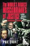 Drake, Phil - The World's Biggest Miscarriages of Justice