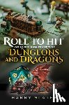 Slater, Harry - Roll to Hit: An Unofficial History of Dungeons and Dragons