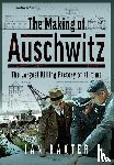 Baxter, Ian - The Making of Auschwitz