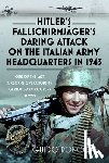 Ronconi, Guido - Hitler’s Fallschirmjager’s Daring Attack on the Italian Army Headquarters in 1943