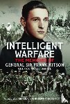 Kitson GBE KCB MC and Bar DL, General Sir Frank - Intelligent Warfare