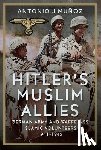 Muñoz, Antonio J. - Hitler's Muslim Allies: German Army and Waffen-SS Islamic Volunteers 1941-1945
