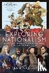 Sangster, Andrew - Exploring Nationalism: Identifying Its Forms, Particularly Those Which Lead to War and Mayhem