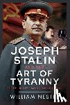 Nester, William - Joseph Stalin and the Art of Tyranny