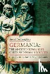 McLaughlin, Raoul - Germania: The Ancient Germans in Greek and Roman Sources: Geography, Society, Warfare, Religion, and Customs