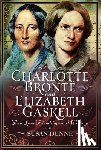 Dunne, Susan - Charlotte Bronte and Elizabeth Gaskell