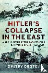 Degtev, Dmitry - Hitler's Collapse in the East