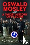 Sangster, Andrew - Oswald Mosley and A Short History of Fascism