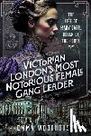 Woodhouse, Emma - Victorian London's Most Notorious Female Gang Leader
