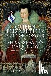 Bostock, Tony - Queen Elizabeth I’s Maid of Honour and Shakespeare’s Dark Lady