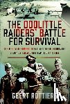 Rottiers, Geert - The Doolittle Raiders’ Battle for Survival