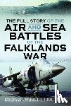 Ibbotson, Michael Robert - The Full Story of the Air and Sea Battles of the Falklands War
