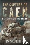 Saunders, Tim - The Capture of Caen