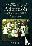 Rossini, Gill - A History of Adoption in England and Wales, 1850–1961
