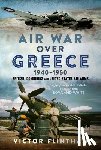 Flintham, Victor - Air War Over Greece 1940–1950