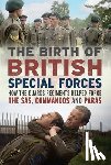 Trumpess, Charles Richard - The Birth of British Special Forces