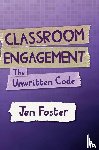 Foster, Jen - Classroom Engagement: The unwritten code