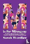 Wordlaw, Sarah - M is for Misogyny: Tackling Discrimination against Women and Girls in Primary School
