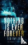 Tayler, Ted - Nothing Is Ever Forever