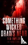 Tayler, Ted - Something Wicked Draws Near