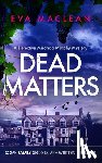 Maclean, Eva - Dead Matters