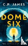 James, C.P. - Dome Six
