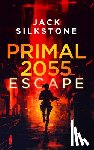 Silkstone, Jack - PRIMAL 2055 - Escape