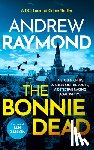 Raymond, Andrew - The Bonnie Dead