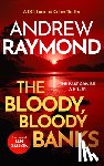 Raymond, Andrew - The Bloody, Bloody Banks