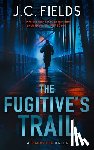 Fields, J.C. - The Fugitive's Trail