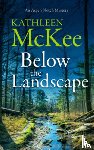 McKee, Kathleen - Below the Landscape