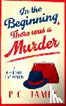 James, P.C. - In The Beginning, There Was a Murder