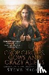Higgs, Steve - Crop Circles, Cows and Crazy Aliens