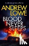 Lowe, Andrew - Blood Never Sleeps