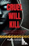 Sinnott, Paddy - Cruel Will Kill