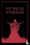 Little, Elizabeth - You Will Die In This Place