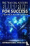 Arayssi, Ali, Singh, Gail, Maragos, Hari - The Financial Advisor's Blueprint for Success