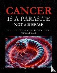 Ball, Hugo - Cancer Is a Parasite, Not A Disease
