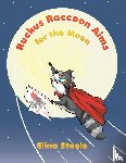 Steele, Elina - Ruckus Raccoon Aims for the Moon