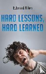 Allen, Edward - Hard Lessons, Hard Learned