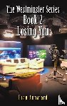 Annaford, Fran - The Westminster Series Book 2: Losing You