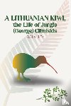 Inta, Elena - A Lithuanian Kiwi, the Life of Jurgis (George) Cibulskis