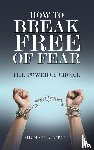 Griffin, Michael - How to Break Free of Fear