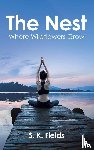 Fields, S. K. - The Nest: Where Wildflowers Grow