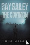 Bishop, Mark - Ray Bailey – The Common