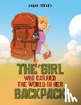 Steger, Sarah - The Girl Who Carried the World in Her Backpack