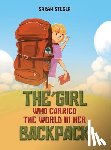 Steger, Sarah - The Girl Who Carried the World in Her Backpack